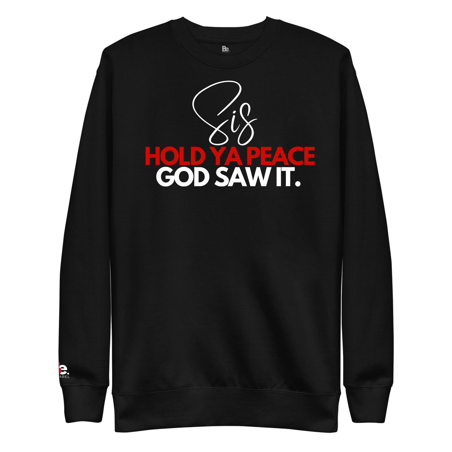 Sis, Hold Ya Peace God Saw It Sweatshirt/Hoodie