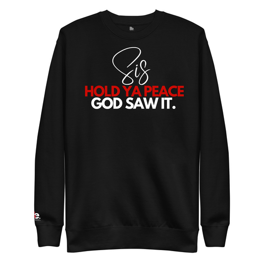 Sis, Hold Ya Peace God Saw It Sweatshirt/Hoodie