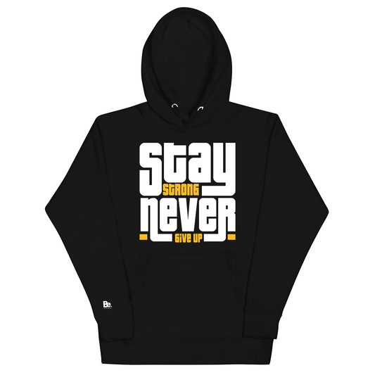 Stay Strong Never Give Up Hoodie - Unisex