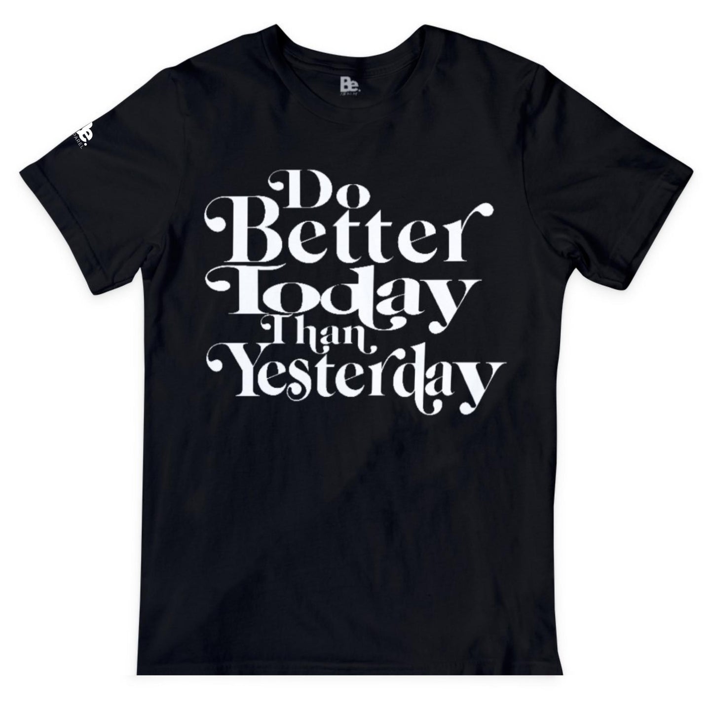 DO BETTER TODAY THAN YESTERDAY - White Out Tee